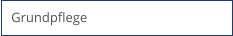 Grundpflege