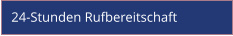 24-Stunden Rufbereitschaft