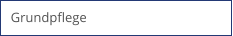 Grundpflege