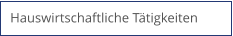 Hauswirtschaftliche Tätigkeiten