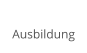 Ausbildung